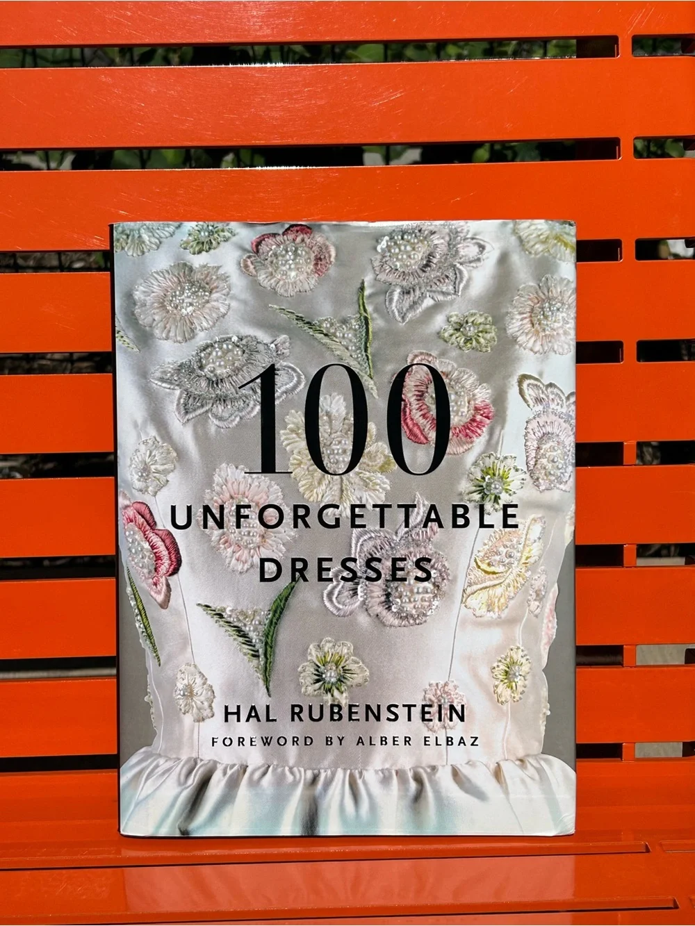 100 Unforgettable Dresses  By: Hal Rubenstein himself